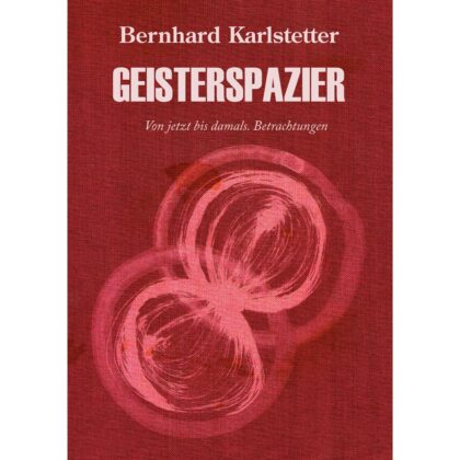 Cover für ›Geisterspazier‹. Erzählungen, Betrachtungen von Bernhard Karlstetter