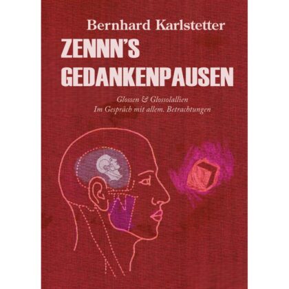 Cover des Buchs ›Zennn’s Gedankenpausen‹. Erzählungen, Betrachtungen von Bernhard Karlstetter