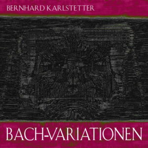 Bild, CD-Cover von Bernhard Karlstetter - Bach-Variationen