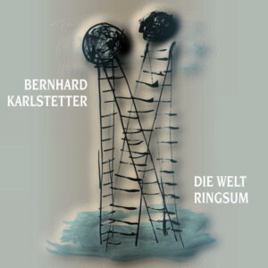 Bild, CD-Cover von Bernhard Karlstetter - Die Welt ringsum
